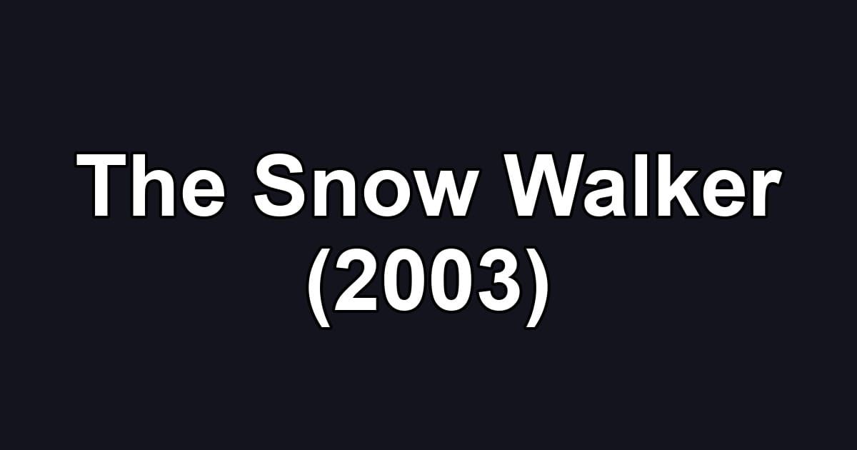 The Snow Walker (2003)
