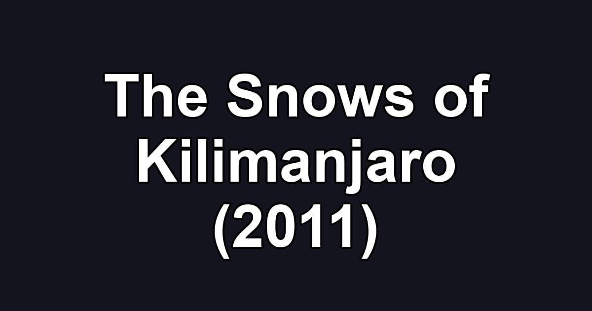 The Snows of Kilimanjaro (2011)