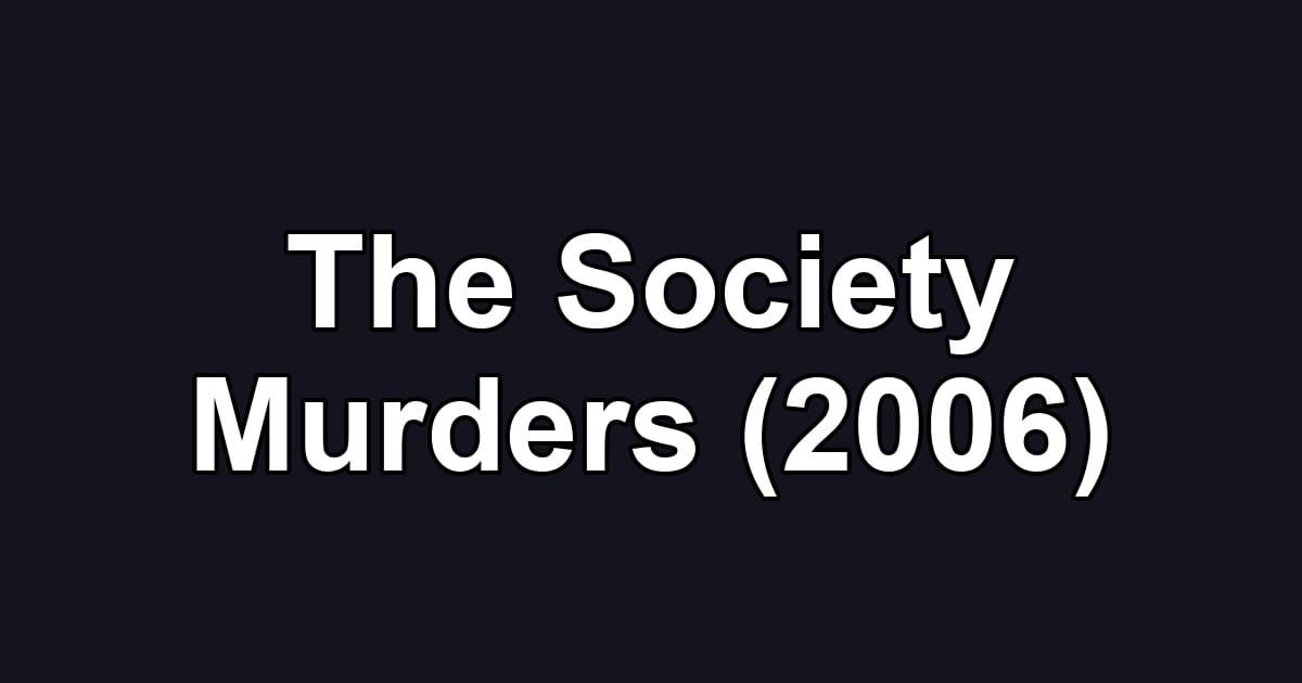 The Society Murders (2006)