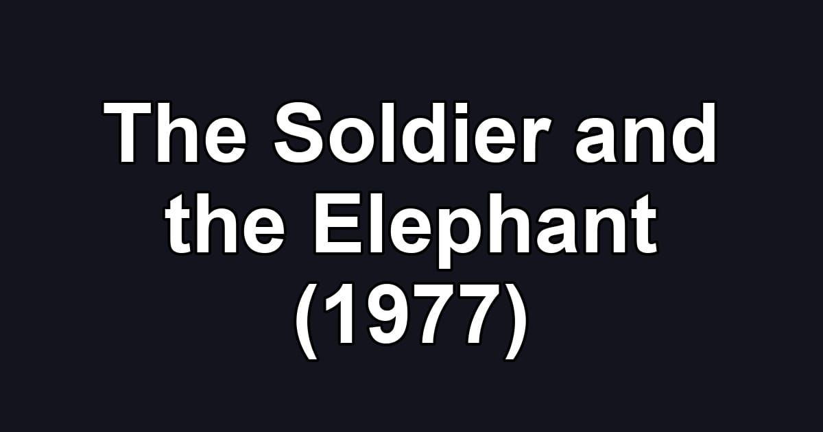 The Soldier and the Elephant (1977)