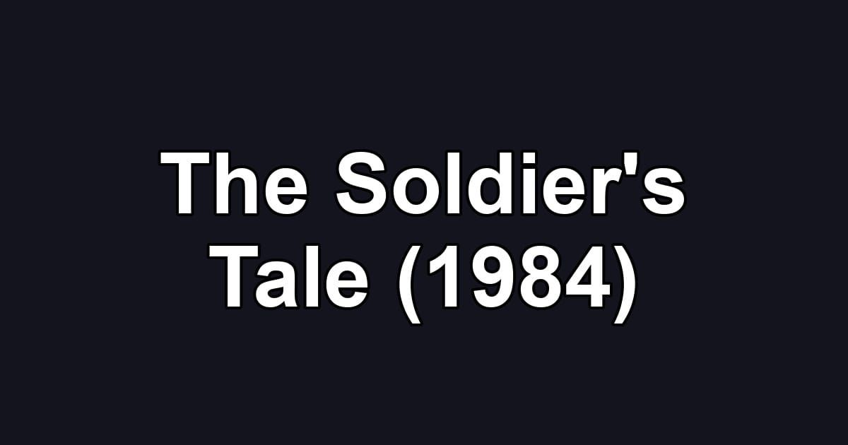 The Soldier's Tale (1984)