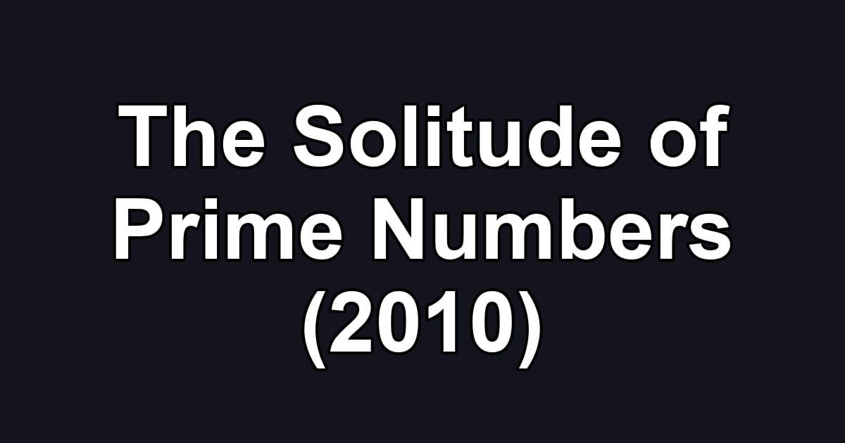 The Solitude of Prime Numbers (2010)