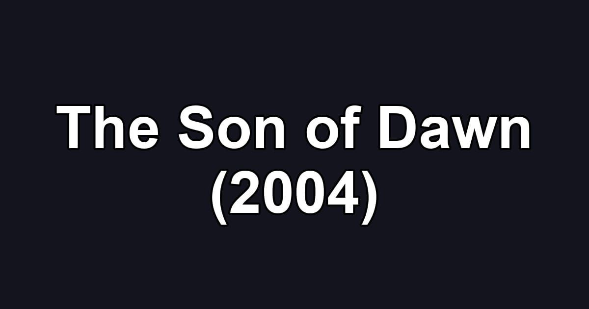 The Son of Dawn (2004)