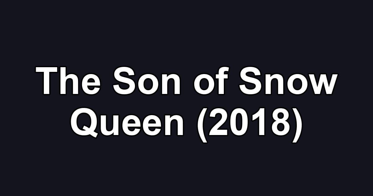 The Son of Snow Queen (2018)