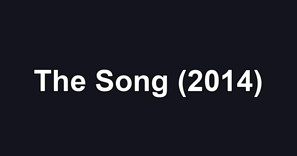 The Song (2014)
