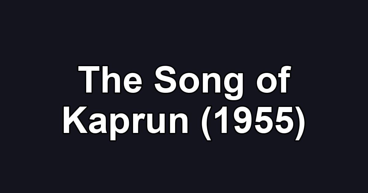 The Song of Kaprun (1955)