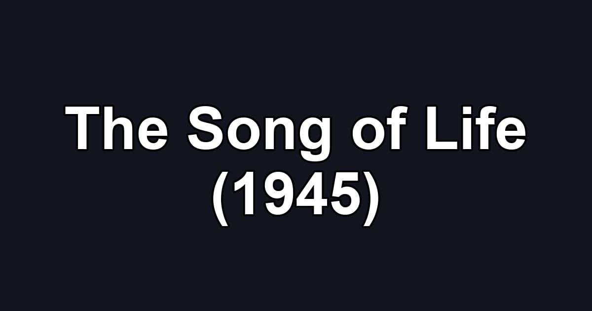 The Song of Life (1945)
