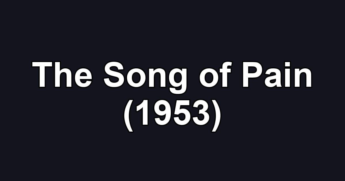 The Song of Pain (1953)