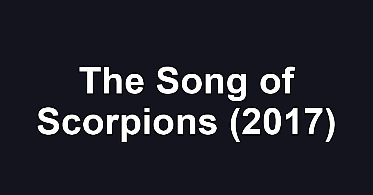 The Song of Scorpions (2017)