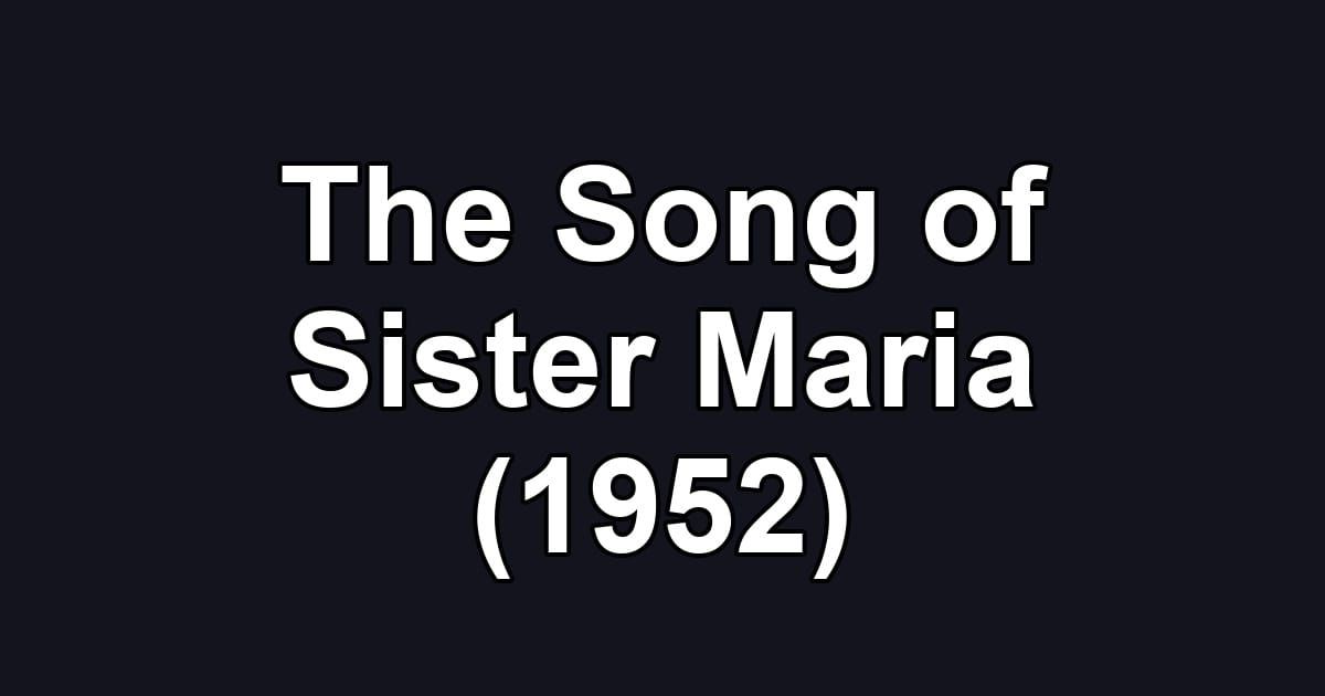 The Song of Sister Maria (1952)