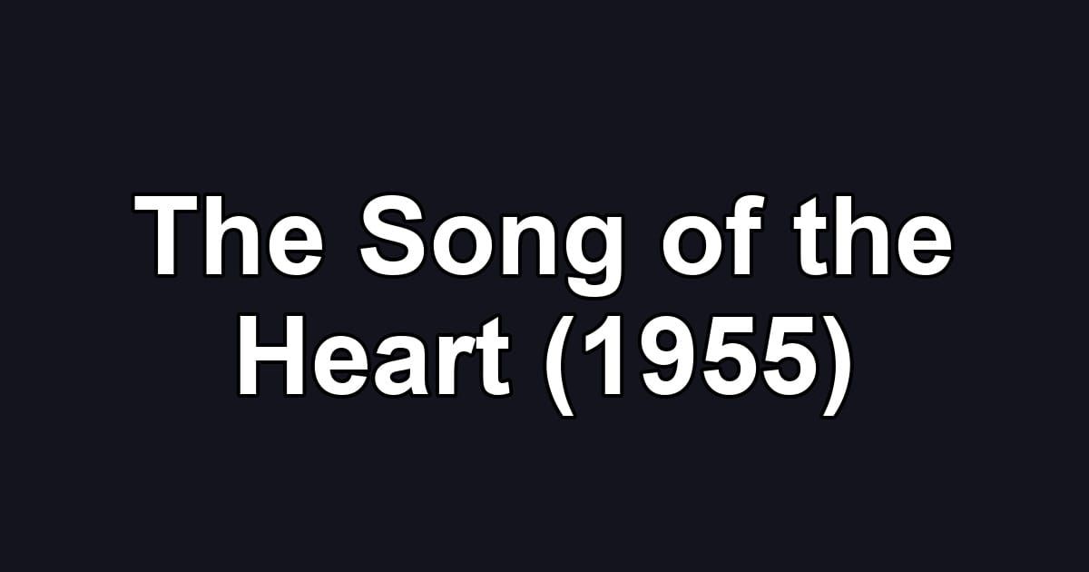 The Song of the Heart (1955)