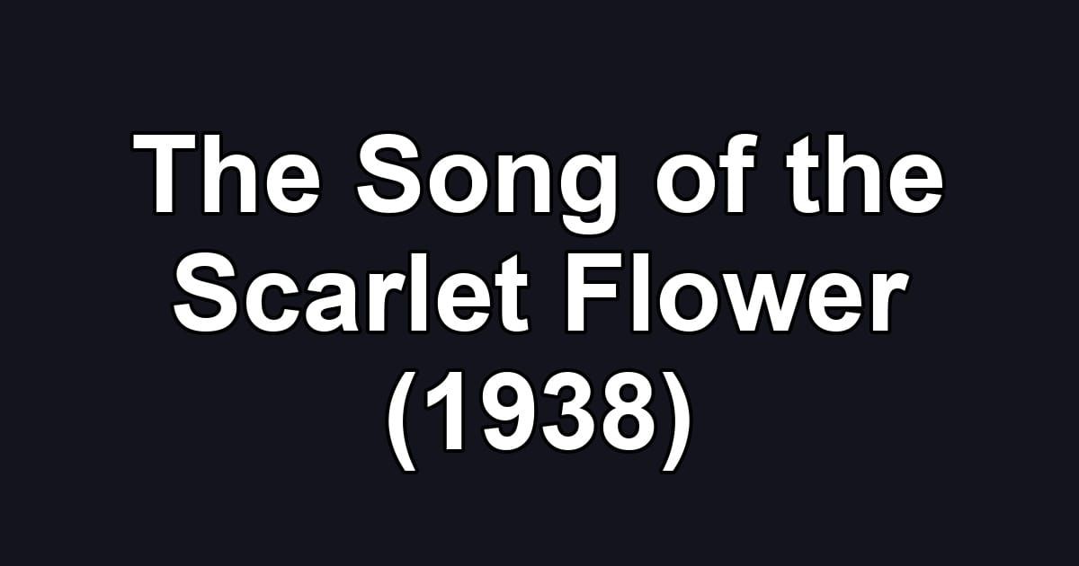 The Song of the Scarlet Flower (1938)