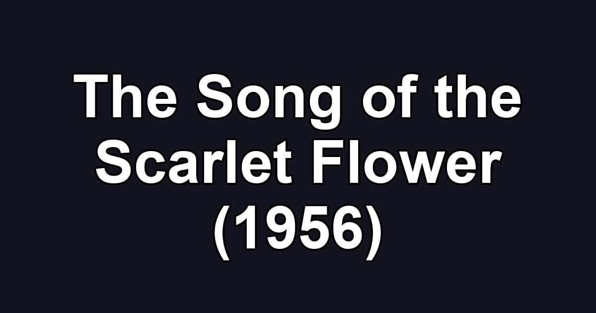 The Song of the Scarlet Flower (1956)