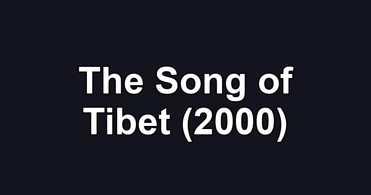 The Song of Tibet (2000)