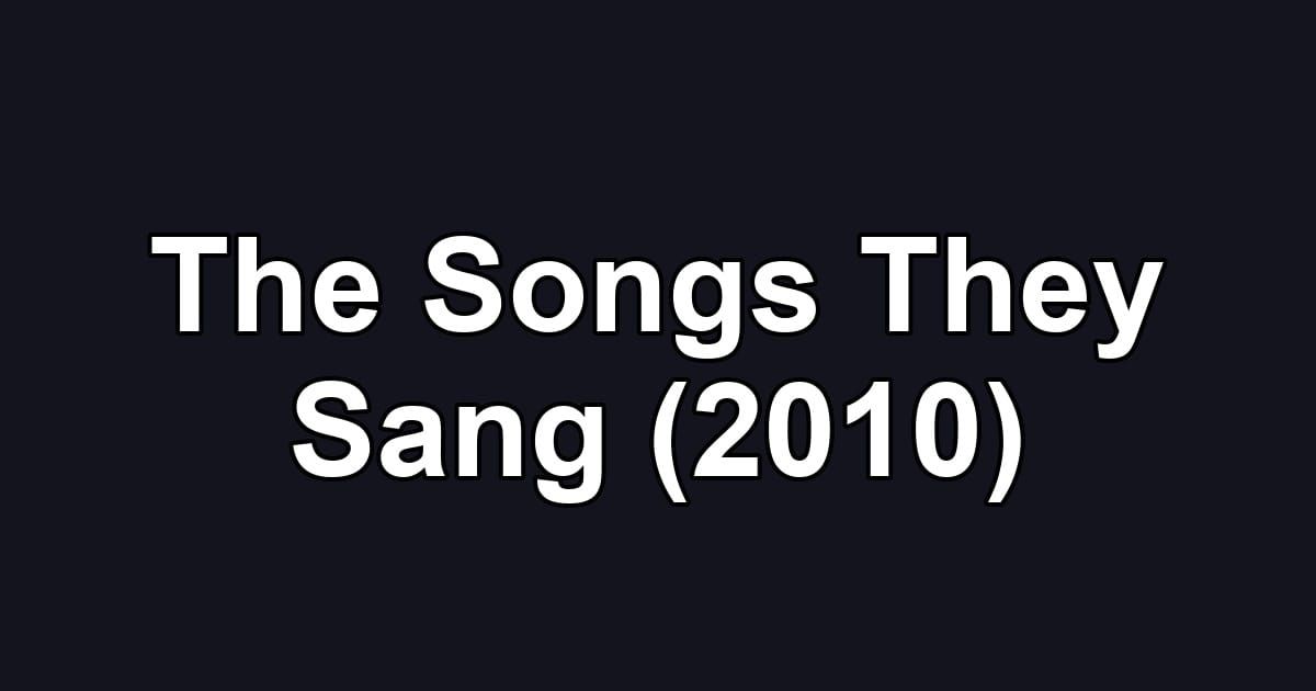 The Songs They Sang (2010)