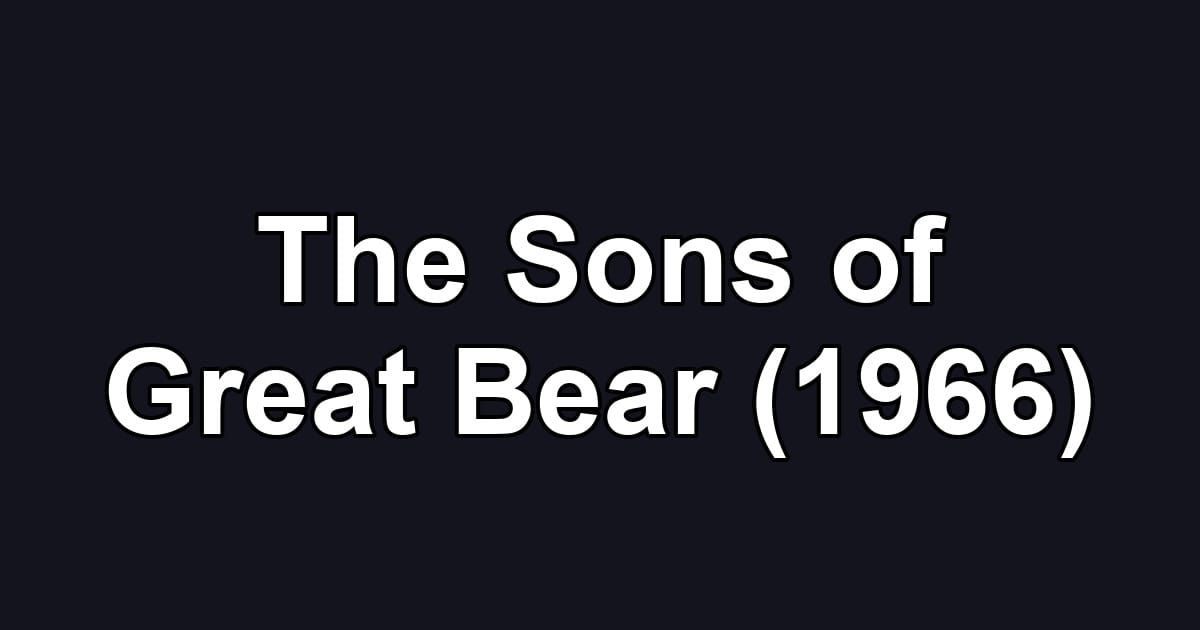 The Sons of Great Bear (1966)