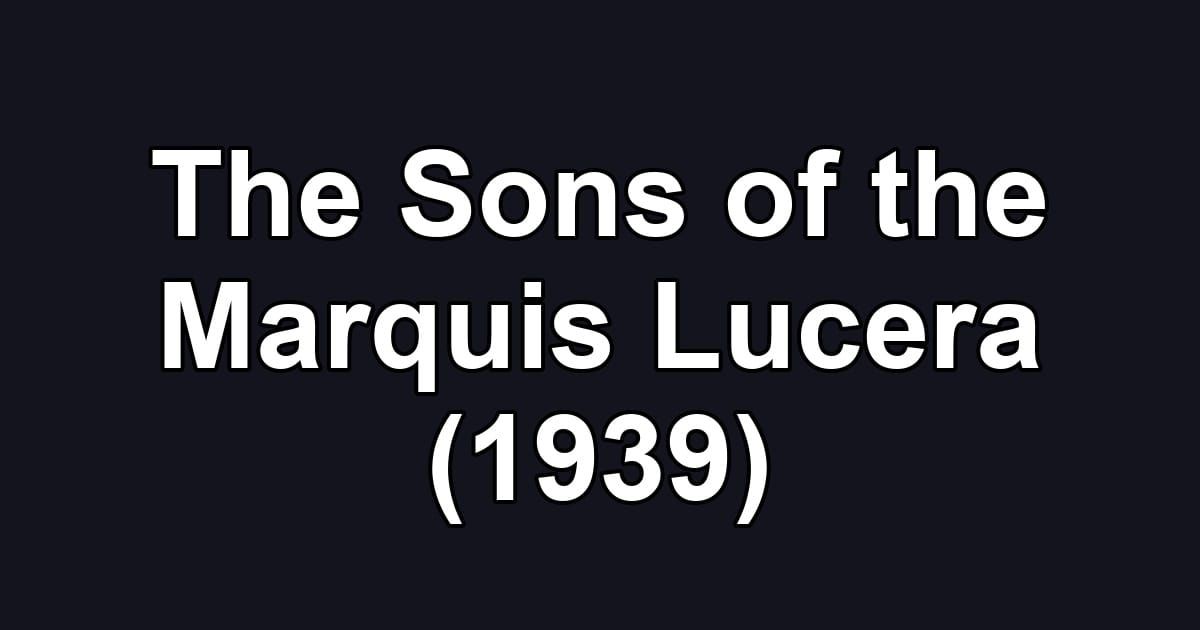 The Sons of the Marquis Lucera (1939)