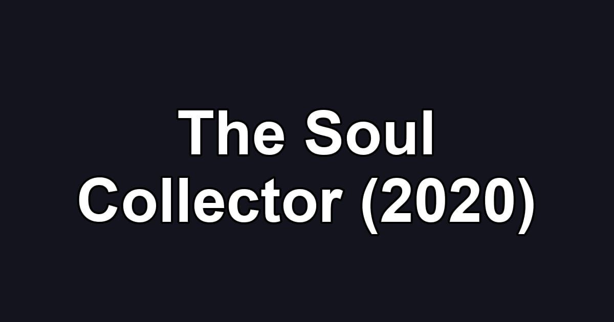 The Soul Collector (2020)