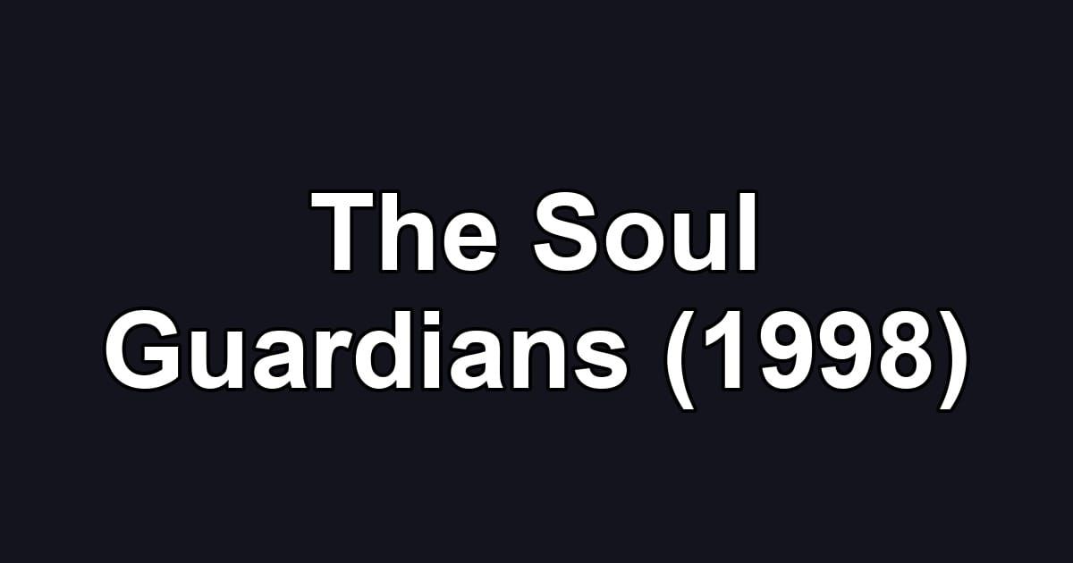 The Soul Guardians (1998)