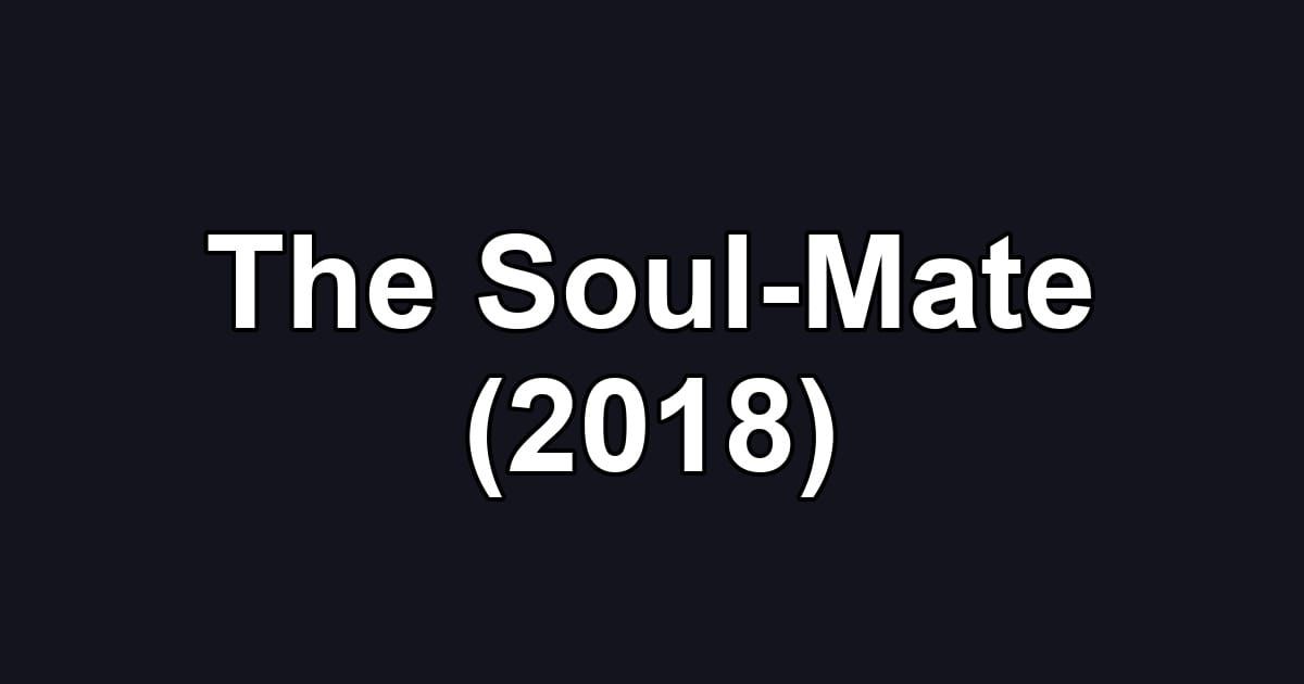 The Soul-Mate (2018)