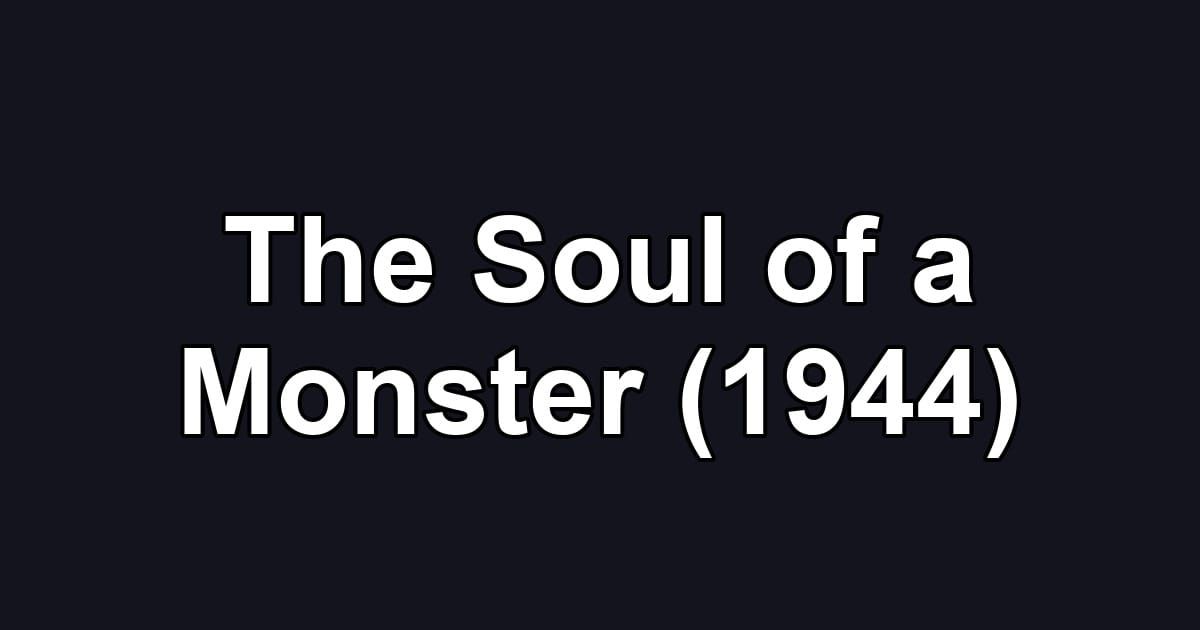 The Soul of a Monster (1944)