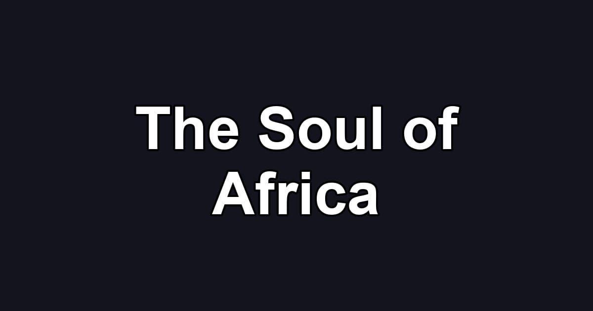 The Soul of Africa