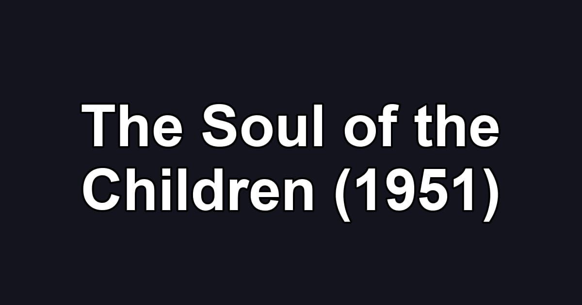 The Soul of the Children (1951)