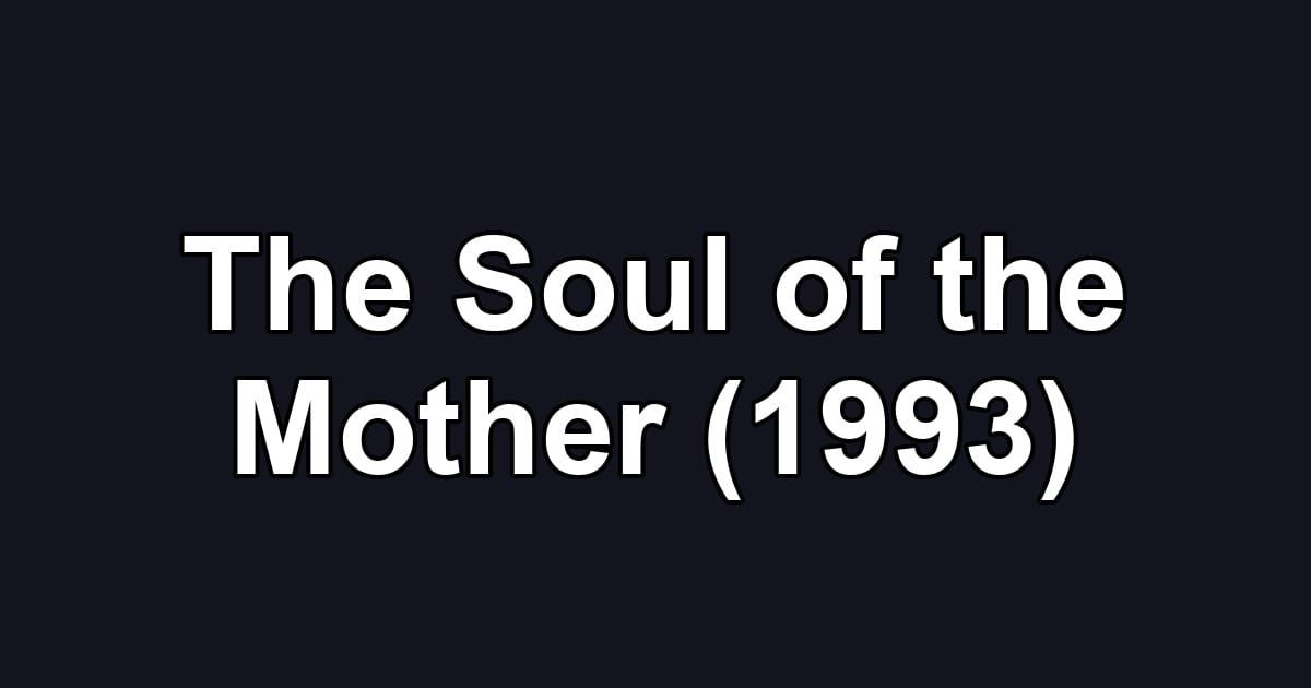 The Soul of the Mother (1993)