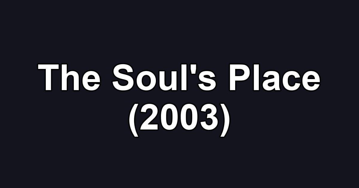 The Soul's Place (2003)