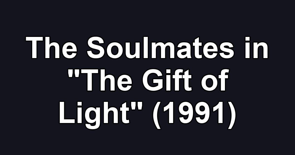 The Soulmates in "The Gift of Light" (1991)