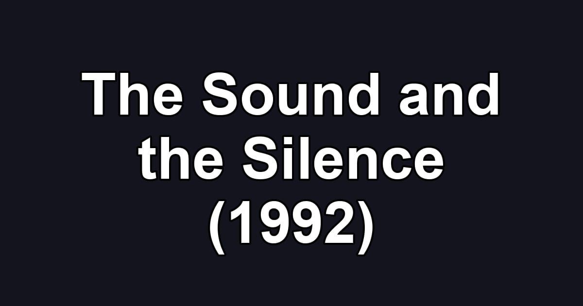 The Sound and the Silence (1992)