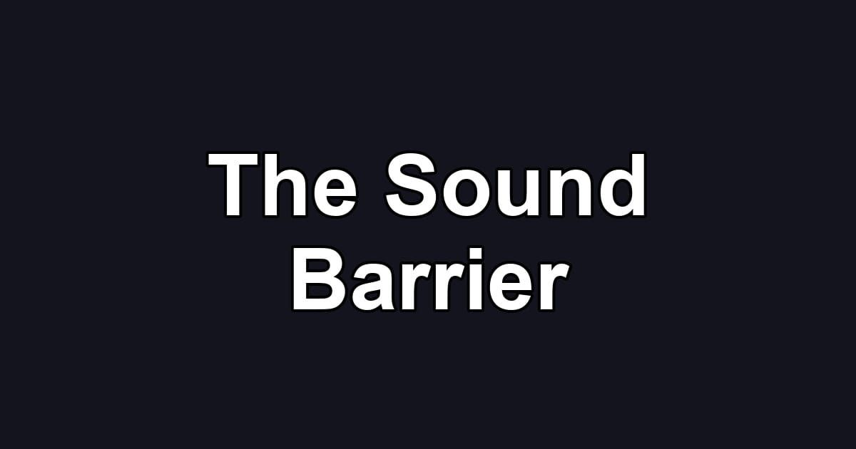 The Sound Barrier