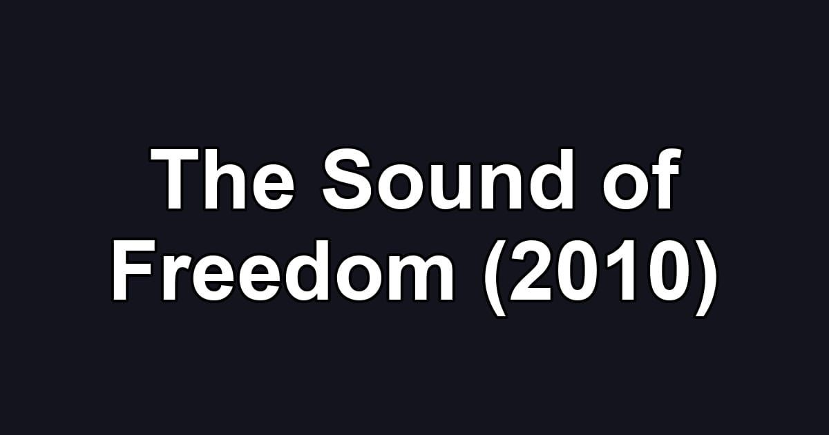 The Sound of Freedom (2010)