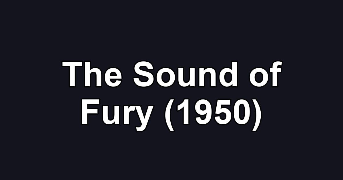 The Sound of Fury (1950)