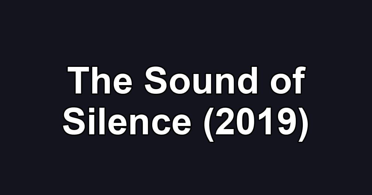 The Sound of Silence (2019)