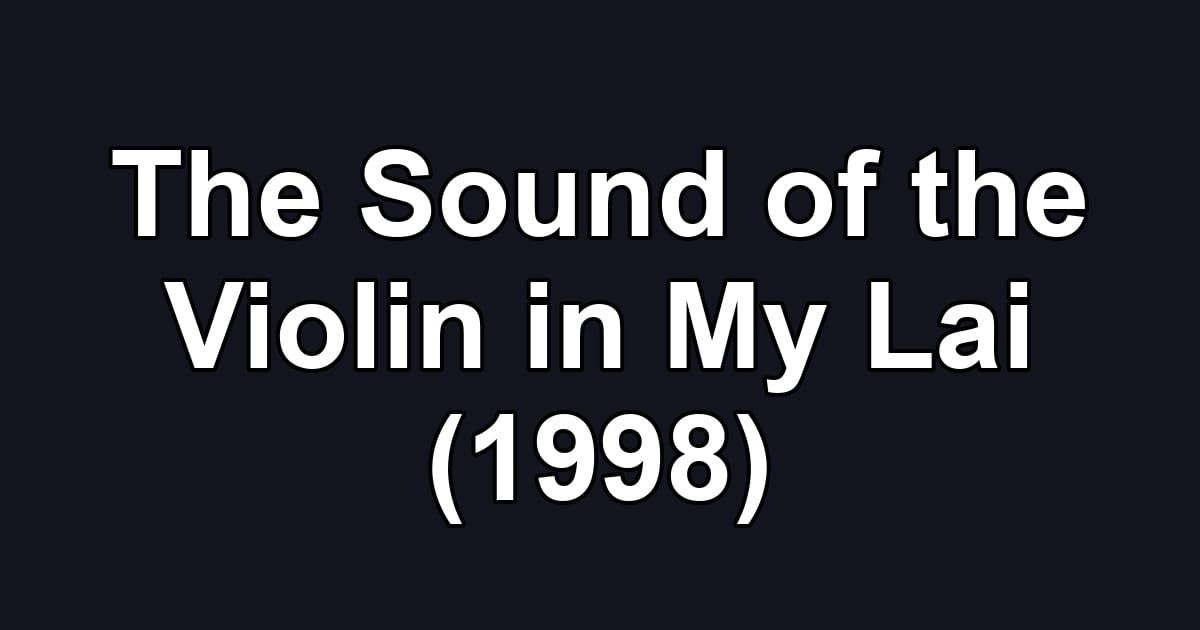 The Sound of the Violin in My Lai (1998)