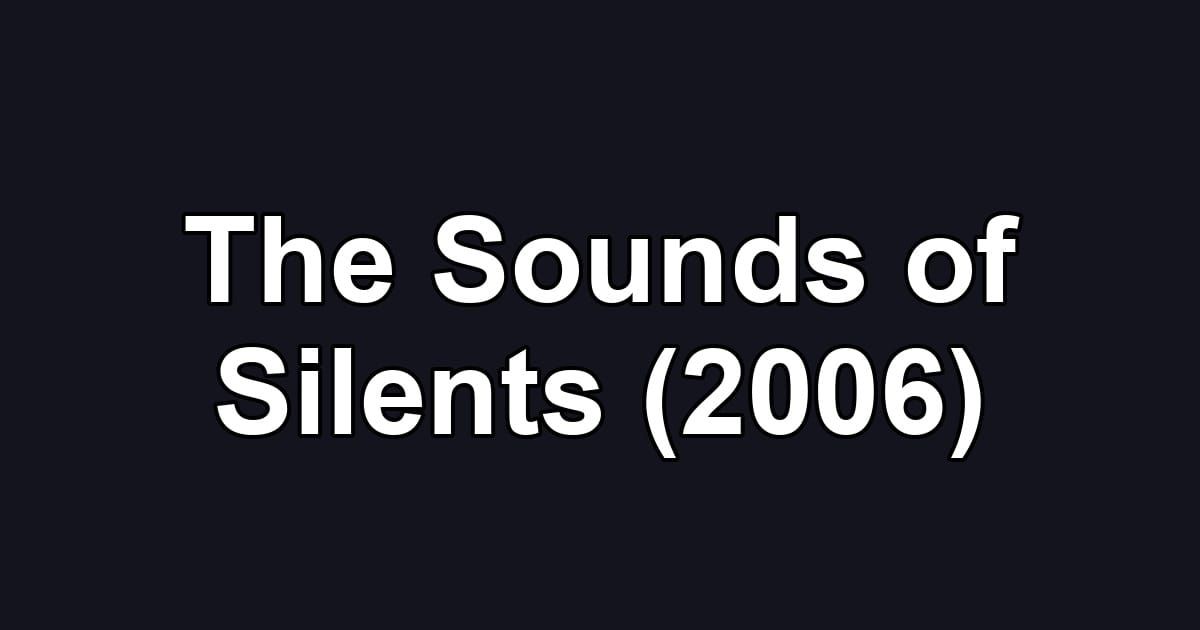 The Sounds of Silents (2006)