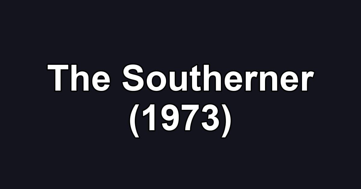 The Southerner (1973)