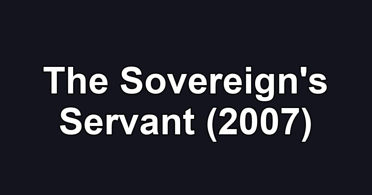 The Sovereign's Servant (2007)