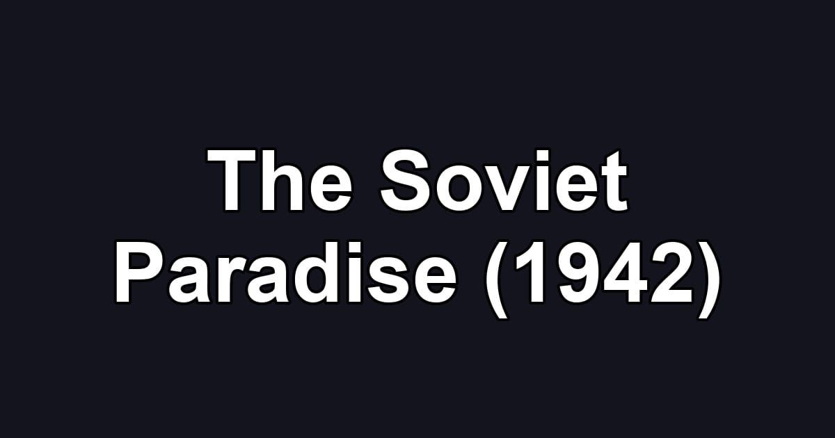 The Soviet Paradise (1942)