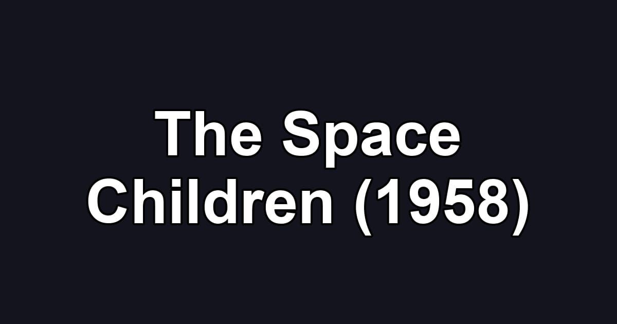The Space Children (1958)