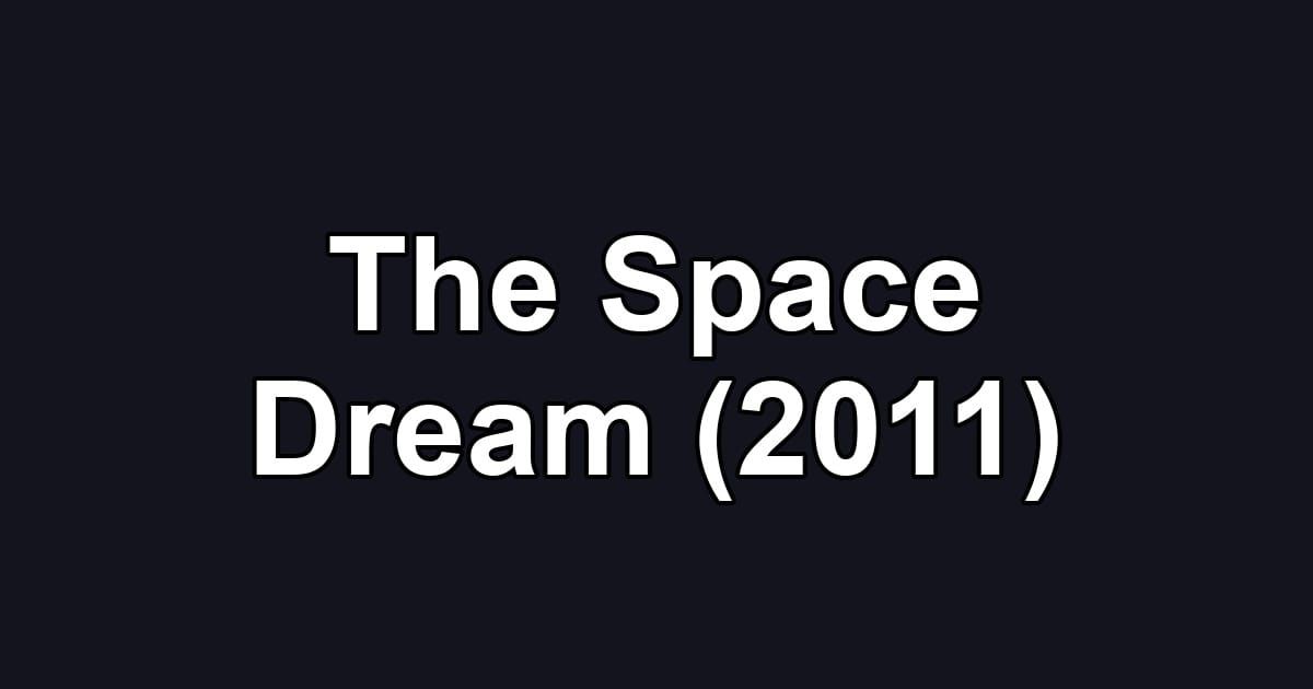 The Space Dream (2011)