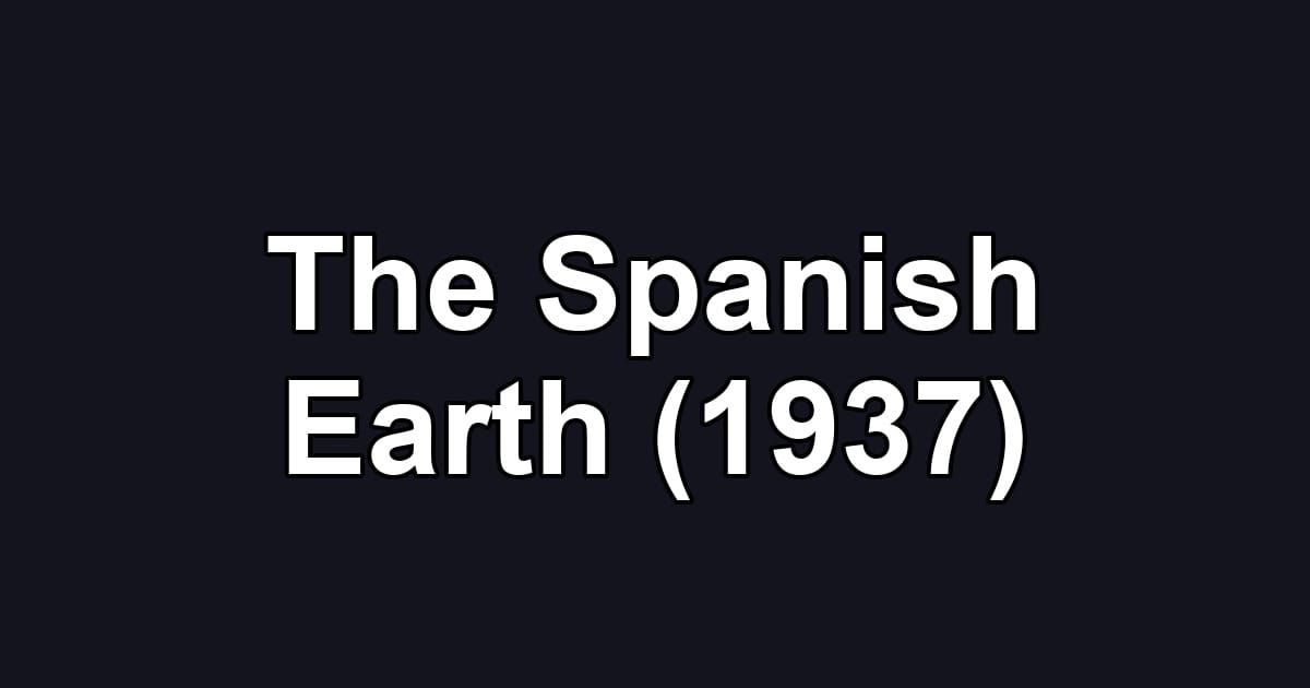 The Spanish Earth (1937)