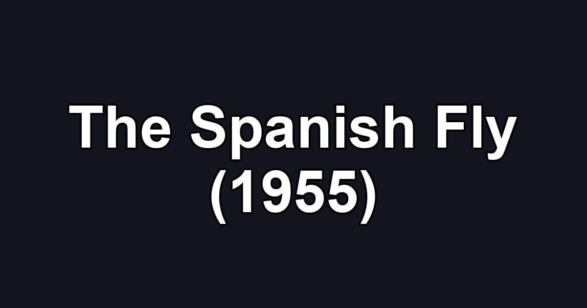 The Spanish Fly (1955)
