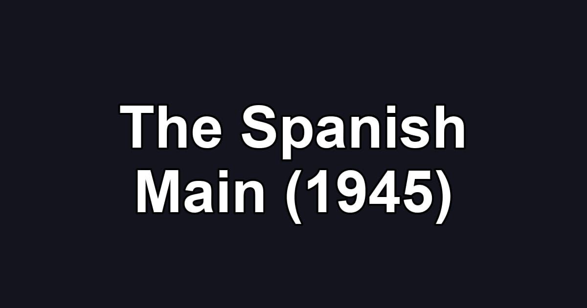The Spanish Main (1945)