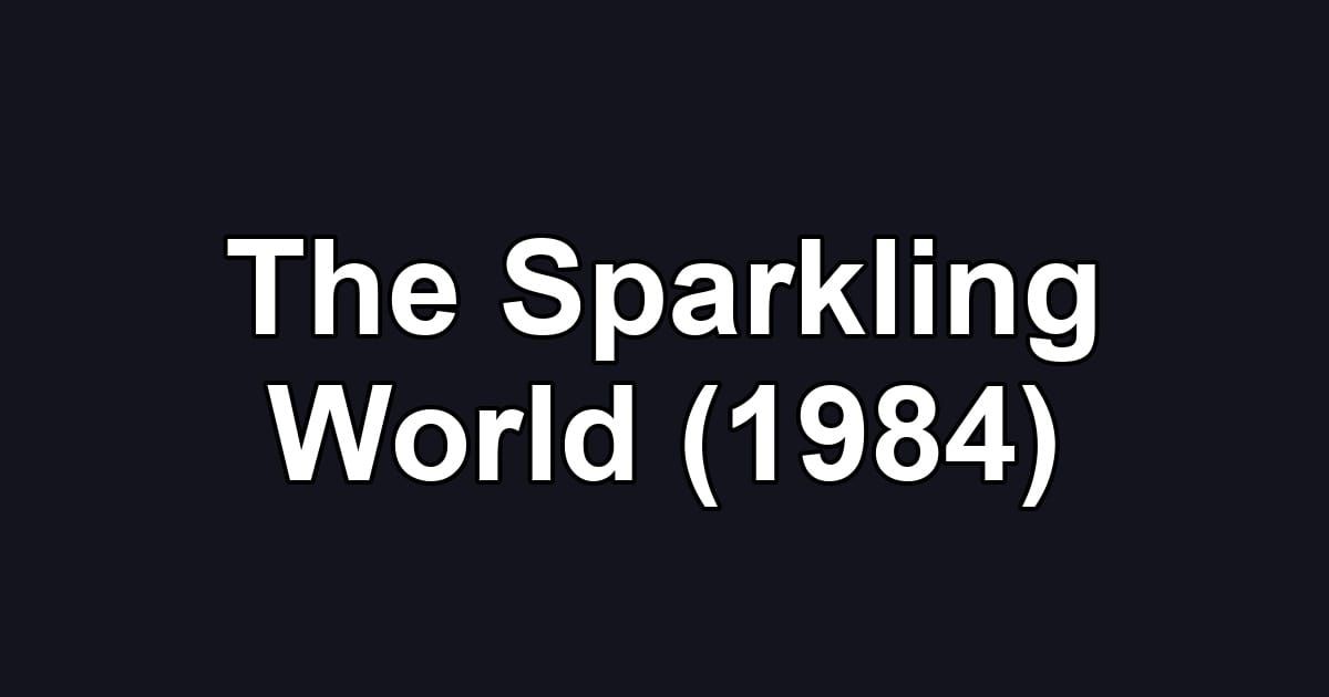 The Sparkling World (1984)