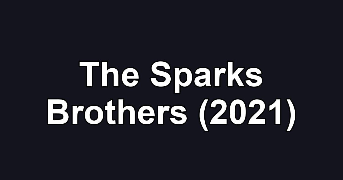 The Sparks Brothers (2021)