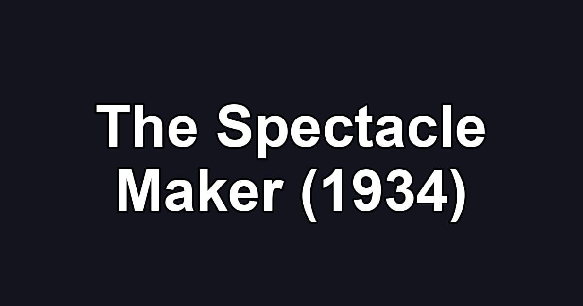 The Spectacle Maker (1934)