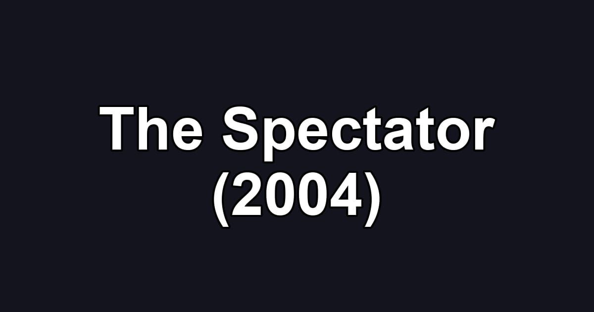 The Spectator (2004)