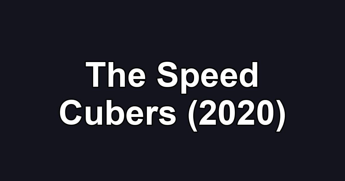 The Speed Cubers (2020)